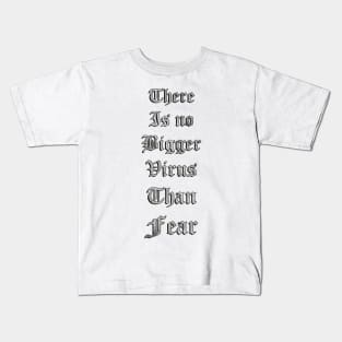 Face Masks: Inspirational Quote, There Is No Bigger Virus Than Fear, Beautiful Faith Message Gifts & Home Decor Kids T-Shirt